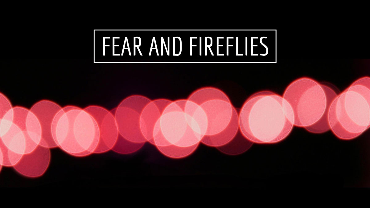 fear-and-firefliesx1200