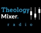 Theology Mixer Radio